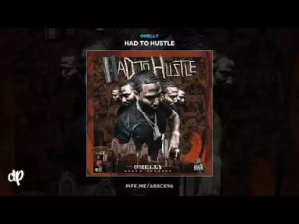 Had To Hustle BY Omelly